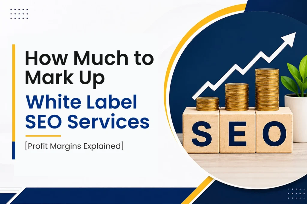 How Much to Mark Up White Label SEO Services [Profit Margins Explained]