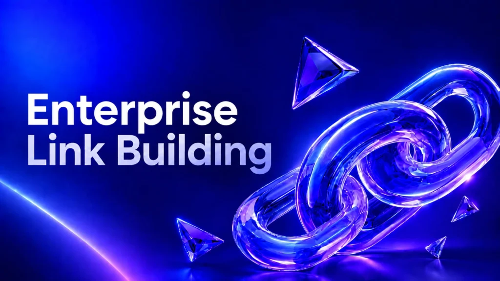 Enterprise Link Building: Strategies That Scale Without Risk